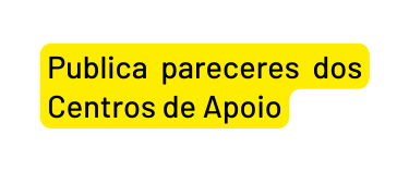 Publica pareceres dos Centros de Apoio