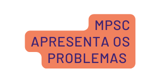 MPSC APRESENTA OS PROBLEMAS